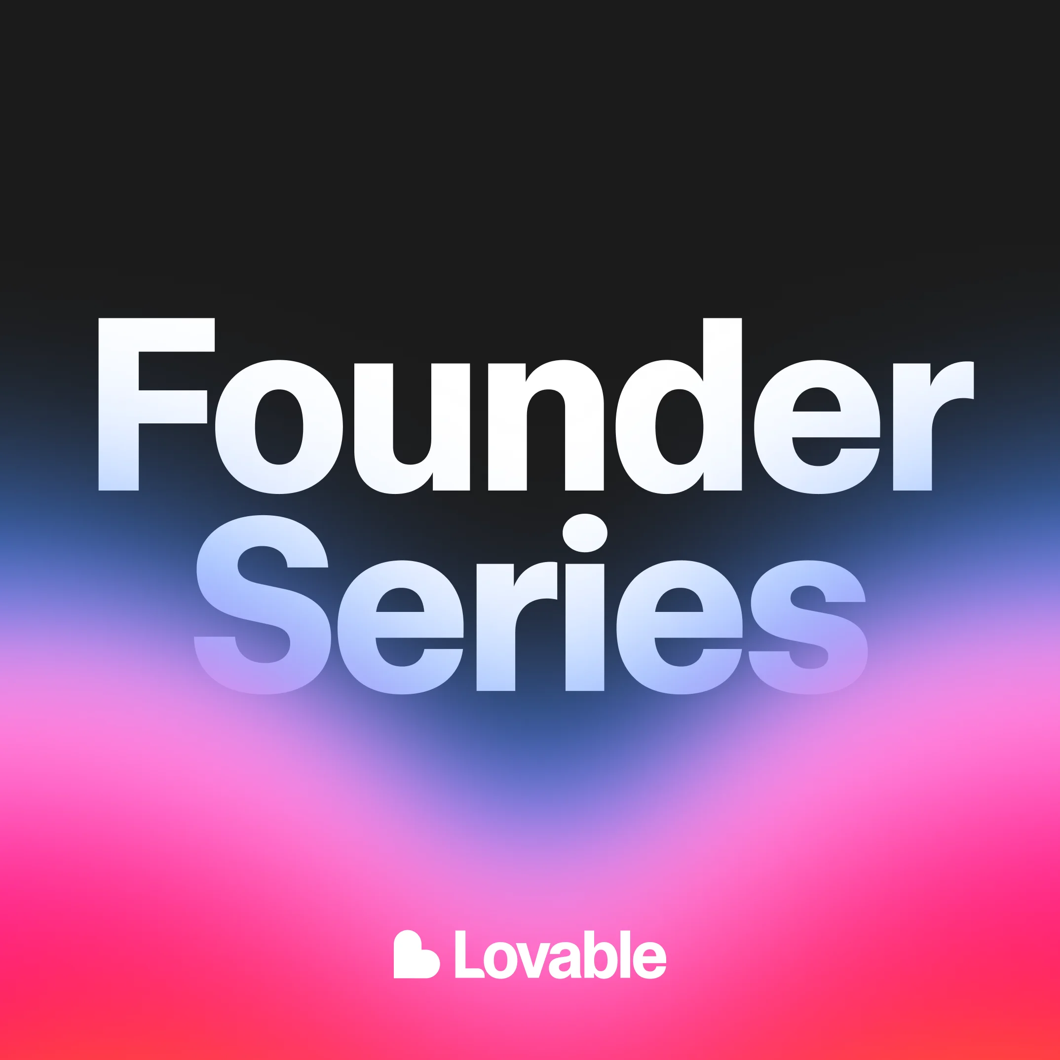 A pink to black gradient with white text that says Founder Series, and the lovable logo.